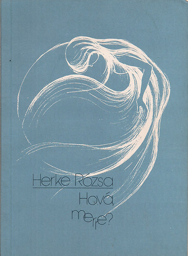 Herke Rózsa - Hová, merre?