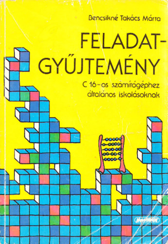 Bencsikn Takcs Mrta - Feladatgyjtemny Commodore 16-os szmtgphez ltalnos iskolsoknak + Tanri segdknyv a Commodore 16-os szmtgphez kszlt ltalnos iskolai feladatgyjtemnyhez