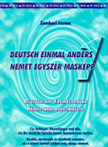 Zombori Ferenc - Deutsch einmal anders 1. - Nmet egyszer mskp