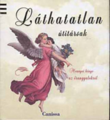 Canissa Kiad - Lthatatlan titrsak (mennyei knyv az rangyalokrl)