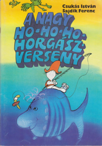 Csuk�s Istv�n -Sajdik Ferenc - A nagy Ho-Ho-Ho-horg�sz verseny
