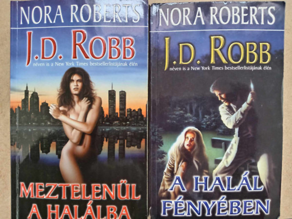 J. D. Robb  (Nora Roberts) - Meztelenl a hallba + A hall fnyben (Hallos-sorozat 1-2. ktet)