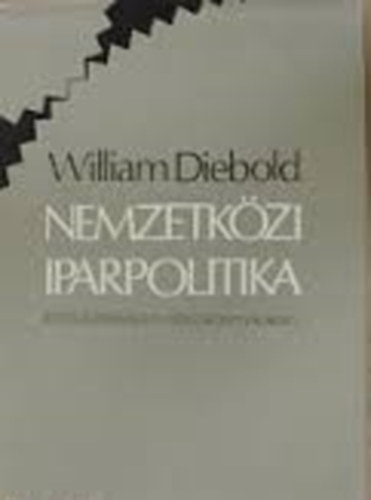 William Diebold - Nemzetkzi iparpolitika