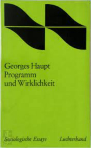 Georges Haupt - Programm und Wirklichkeit