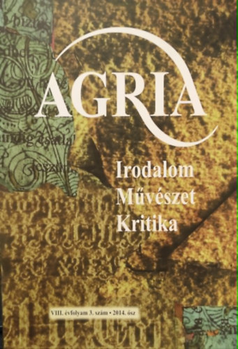 Ködöböcz Gábor - Agria- Irodalom Művészet Kritika- VIII. évfolyam 3. szám 2014 ősz