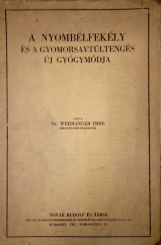 Dr. Weidlinger Imre - A nyomblfekly s a gyomorsavtltengs j gygymdja