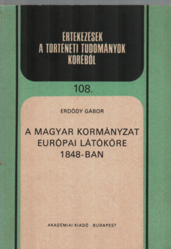 Erdy Gbor - A magyar kormnyzat eurpai ltkre 1848-ban