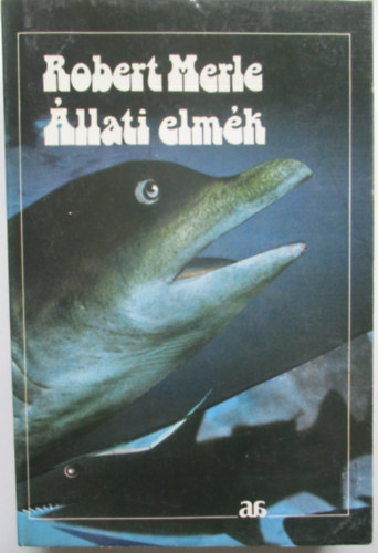 Robert Merle - �llati elm�k