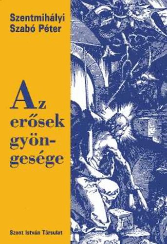 Szentmihlyi Szab Pter - Az ersek gyngesge