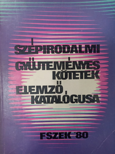 Csoma Mihályné (szerk.) - Szépirodalmi gyűjteményes kötetek elemző katalógusa