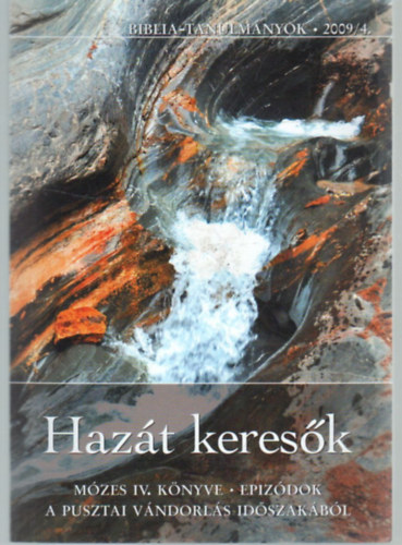 Sonnleitner K�roly - Haz�t keres�k ( Zsid 11,13-16 ) - M�zes IV. k�nyve - Epiz�dok a pusztai v�ndorl�s id�szak�b�l