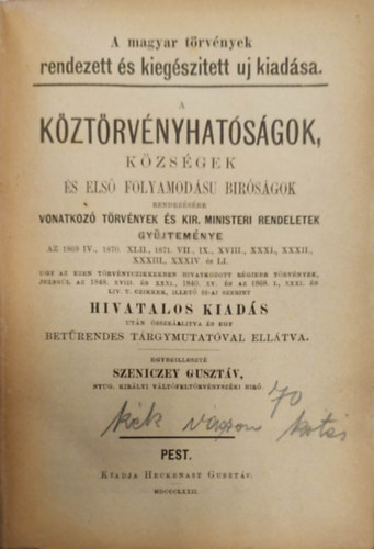 Szeniczey Gusztv - A Kztrvnyhatsgok kzsgek s els folymodsu Brsgok vonatoz trvnyek s Kir. Ministeri rendeletek gyjtemnye 1872