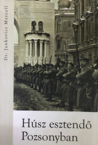 Dr. Jankovics Marcell - H�sz esztend� Pozsonyban