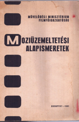 Szakmáry László (szerk.) - Moziüzemeltetési alapismeretek