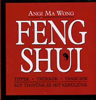 Angi Ma Wong - Feng Shui - Tippek, trkkk, tancsok