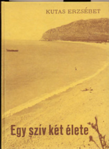Kutas Erzs�bet - Egy sz�v k�t �lete