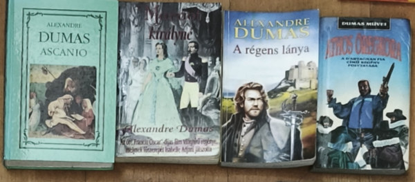 Alexandre Dumas - 4db Alexandre Dumas regény - Athos öregkora, A régens lánya, Margot királyné, Ascanio