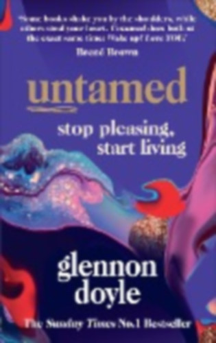 Glennon Doyle - Untamed - Stop Pleasing, Start Living
