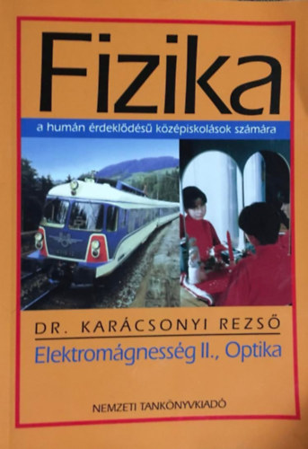 Dr. Kar�csonyi Rezs� - Fizika - Elektrom�gnesess�g II., Optika