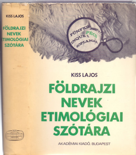 Kiss Lajos - Fldrajzi nevek etimolgiai sztra (Dediklt)