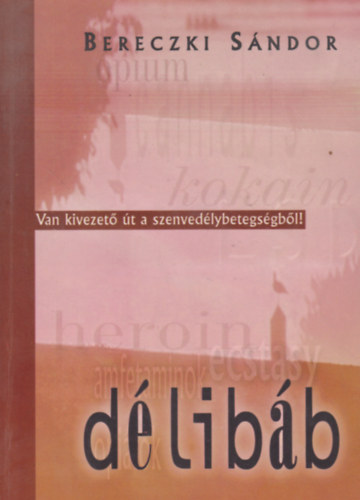 Berecki S�ndor - D�lib�b - Van kivezet� �t a szenved�lybetegs�gb�l!