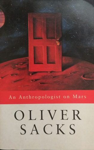 Oliver Sacks - An Anthropologist on Mars