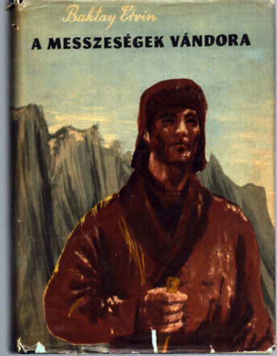 Baktay Ervin - A messzes�gek v�ndora - K�r�si Csoma S�ndor reg�nyes �letrajza