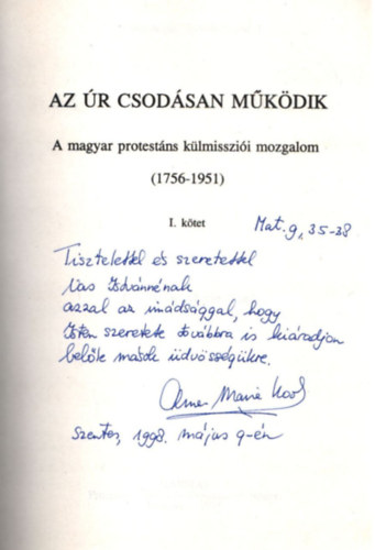 Dr. Anne-Marie Kool - Az �r csod�san m�k�dik- A magyar protest�ns k�misszi�i mozgalom (1756-1951)  I. k�tet