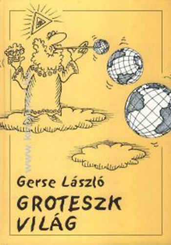 Gerse L�szl� - Groteszk vil�g