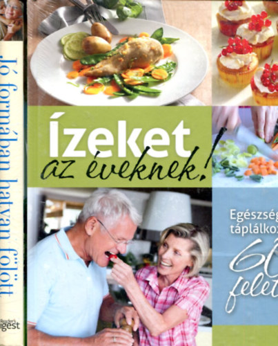 Takcsi-Nagy Klra  (szerk.) - zeket az veknek - Egszsges tpllkozs 60 felett + J formban hatvan fltt - ljen teljes letet idskorban is!