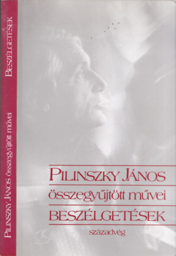 Pilinszky János - Pilinszky János összegyűjtött művei - Beszélgetések