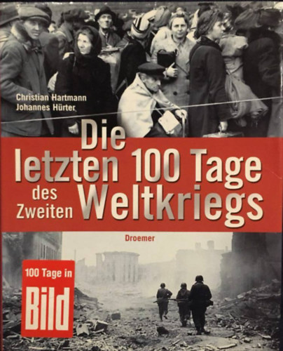 Johannes H�rter Christian Hartmann - Die letzten 100 Tage des Zweiten Weltkriegs