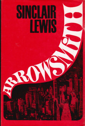 Sinclair Lewis - Arrowsmith (SZERKESZT� R�na Ilona)