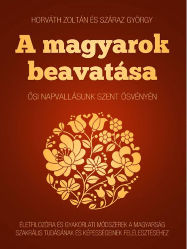 Horv�th Zolt�n-Sz�raz Gy�rgy - A magyarok beavat�sa