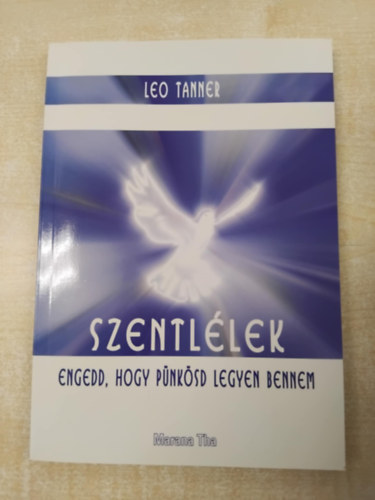 Leo Tanner - Szentlélek engedd , hogy pünkösd legyen bennem