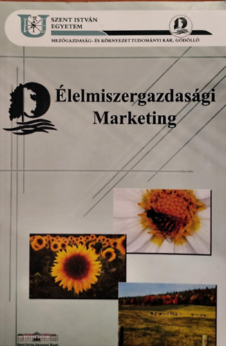 dr. Dr. Lehota József, Dr. Papp János, Fürediné Dr. Kovács Annamária, Csikné Dr. Mácsai Éva Fehér István - Élelmiszergazdasági marketing