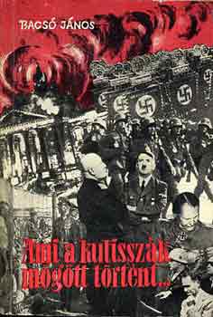 Bacs Jnos - Ami a kulisszk mgtt trtnt...