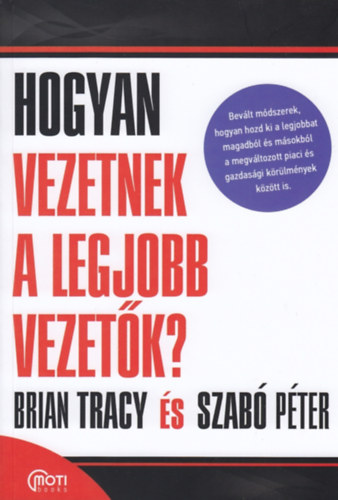 Dr. Szab� P�ter Brian Tracy - Hogyan vezetnek a legjobb vezet�k?