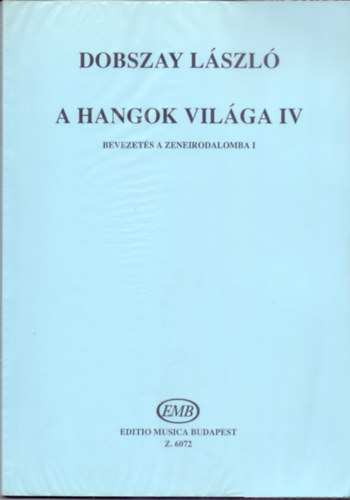 Dobszay Lszl - A hangok vilga IV. - Bevezets a zeneirodalomba I.