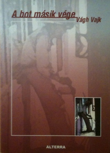 Vágh Vajk - A bot másik vége