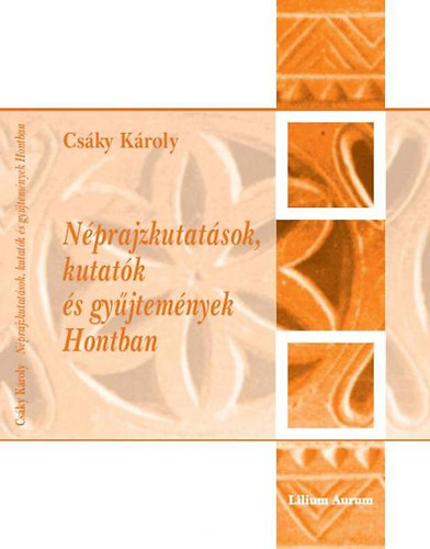 Csky Kroly - Nprajzkutatsok, kutatk s gyjtemnyek Hontban