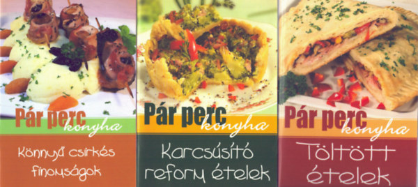 3 db a P�r perc konyha sorozatb�l: K�nny� csirk�s finoms�gok - Karcs�s�t� reform �telek - T�lt�tt �telek