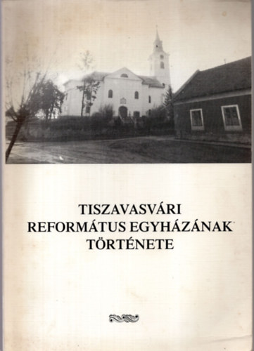 Kerekes Béla Sőrés János - Tiszavasvári Református Egyházának története