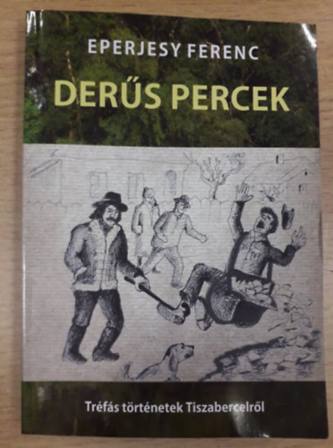 Eperjesy Ferenc - Ders percek - Trfs trtnetek Tiszabercelrl
