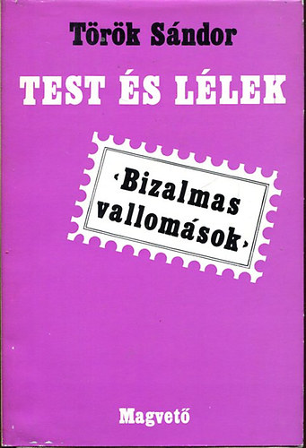 T�r�k S�ndor - Test �s l�lek (Bizalmas vallom�sok)