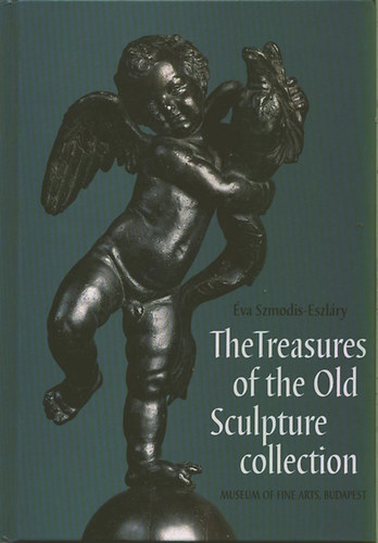 Szmodis-Eszlry va - The Treasures of the Old Sculpture collection