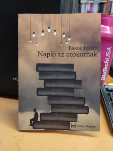 Bakos Jzsef - Napl az utkornak - novellk