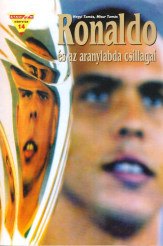 Hegyi Tamás; Misur Tamás - Ronaldo és az aranylabda csillagai