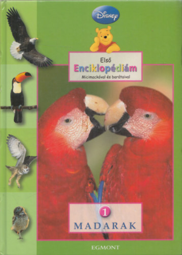 A.A. Milne és E.H.Shepard - Első enciklopédiám Micimackóval és barátaival. 1. Madarak