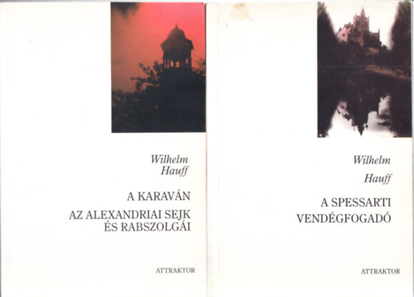 Wilhelm Hauff - A spessarti vendgfogad + A karavn - Az alexandriai sejk s rabszolgi
